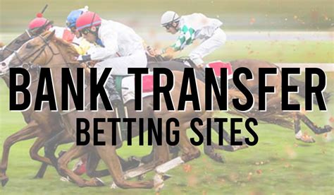 Bank Transfer Betting Sites & Online Bookmakers [2024].